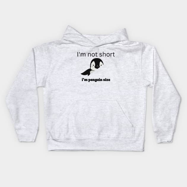 I'm Not Short I'm Penguin Size Cute Penguin Lover Gifts Kids Hoodie by twitaadesign